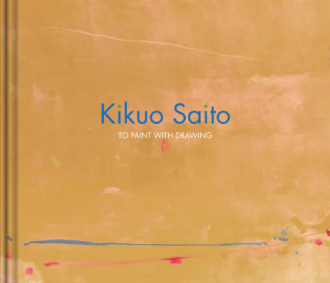 Kikuo Saito: To Paint with Drawing